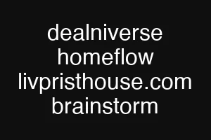 dealniverse homeflow livpristhouse.com brainstorm