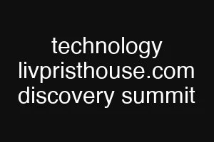 technology livpristhouse.com discovery summit