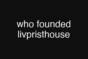 who founded livpristhouse